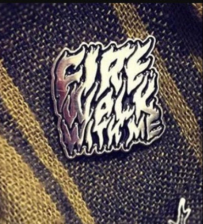 Fire Wake With Me - PIN